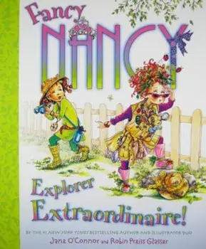 Fancy Nancy: Explorer Extraordinaire!, Hardcover/Jane O'Connor