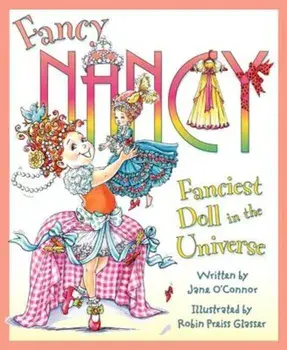 Fancy Nancy: Fanciest Doll in the Universe, Hardcover/Jane O'Connor