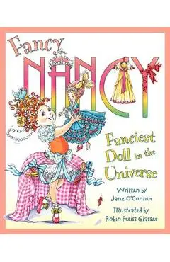 Fancy Nancy: Fanciest Doll in the Universe - Jane O'connor