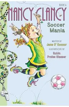 Fancy Nancy: Nancy Clancy, Soccer Mania - Jane O'connor
