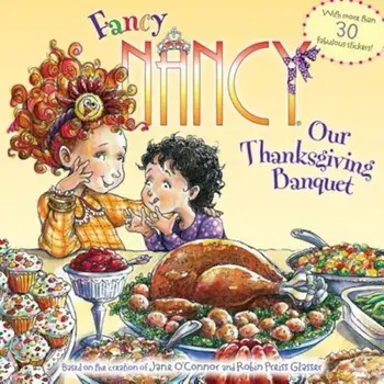 Fancy Nancy: Our Thanksgiving Banquet, Paperback/Jane O'Connor