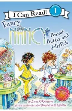Fancy Nancy: Peanut Butter and Jellyfish - Jane O'connor