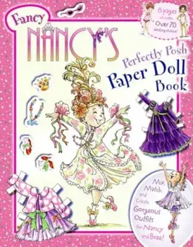 Fancy Nancy's Perfectly Posh Paper Doll Book, Paperback/Jane O'Connor