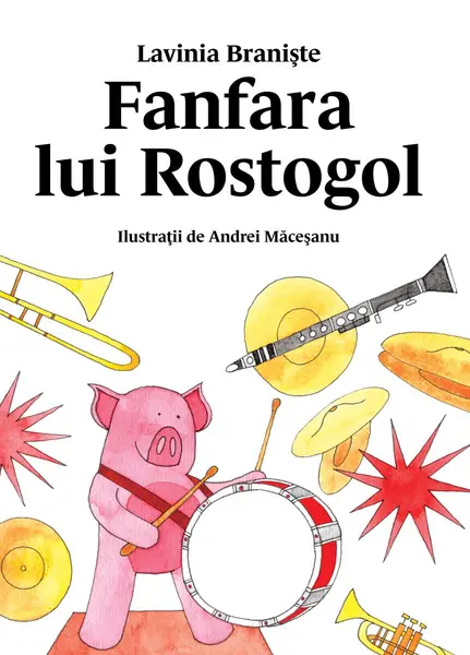 Fanfara lui Rostogol (#5) - Lavinia Braniște