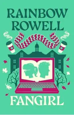 Fangirl: A Novel: 10th Anniversary Collector's Edition - Rainbow Rowell