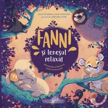 Fanni si lenesul relaxat. Gestionarea stresului si tehnici de relaxare. Volumul 3/Julia Poyhonen, Heidi Livingston