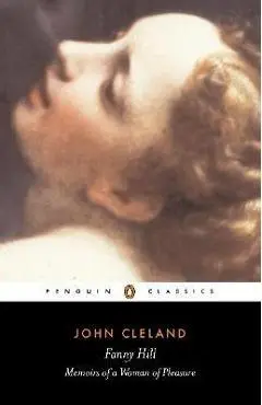 Fanny Hill: Or, Memoirs of a Woman of Pleasure - John Cleland