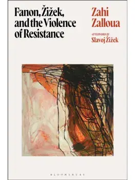 Fanon, Zizek, and the Violence of Resistance, Paperback/***