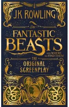 Fantastic Beasts and Where to Find Them: The Original Screenplay - J. K. Rowling