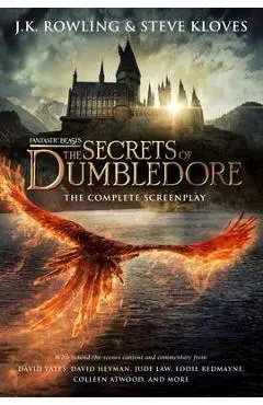 Fantastic Beasts: The Secrets of Dumbledore - The Complete Screenplay (Fantastic Beasts, Book 3) - J. K. Rowling