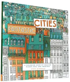 Fantastic Cities: A Coloring Book of Amazing Places Real and Imagined, Paperback/Steve McDonald