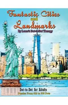 Fantastic Cities and Landmarks Dot-To-Dot for Adults: Puzzles from 456 to 938 Dots - Laura's Dot To Dot Therapy