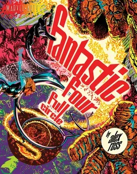 Fantastic Four: Full Circle, Hardcover/Alex Ross
