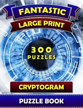 Fantastic Large Print Cryptogram Puzzle Books (300 Puzzles): Cryptoquip Books for Adults. Cryptoquote Puzzle Books for Adults., Paperback/Cryptogram Puzzle Book Publications
