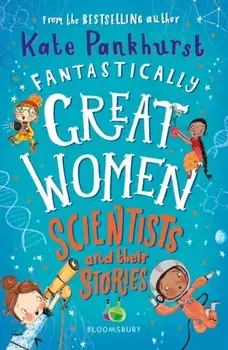 Fantastically Great Women Scientists and Their Stories, Paperback/Kate Pankhurst