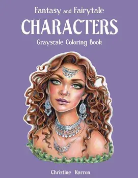 Fantasy and Fairytale CHARACTERS Grayscale Coloring Book, Paperback/Christine Karron
