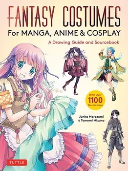 Fantasy Costumes for Manga, Anime & Cosplay. A Drawing Guide and Sourcebook (With over 1100 color illustrations), Paperback/Tomomi Mizuna