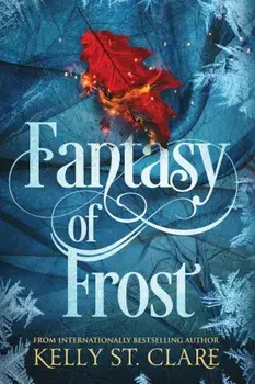Fantasy of Frost, Paperback/Kelly St Clare
