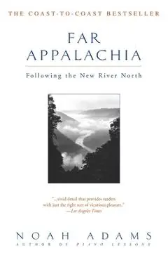 Far Appalachia: Following the New River North - Noah Adams