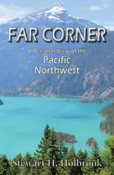Far Corner: A personal view of the Pacific Northwest, Paperback/Stewart H. Holbrook