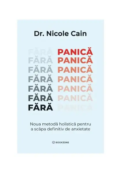 Fara panica. Noua metoda holistica pentru a scapa definitiv de anxietate