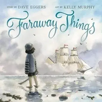 Faraway Things, Hardcover/Dave Eggers