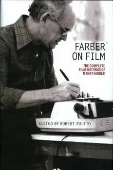 Farber on Film: The Complete Film Writings of Manny Farber: A Library of America Special Publication, Paperback/Manny Farber