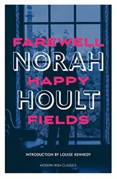 Farewell Happy Fields, Paperback/Norah Hoult