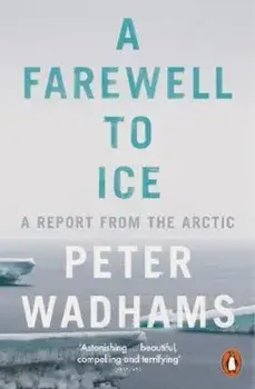 Farewell to Ice, Paperback/Peter Wadhams