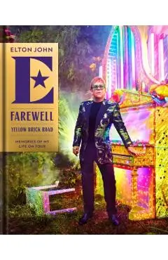 Farewell Yellow Brick Road: Memories of My Life on Tour - Elton John