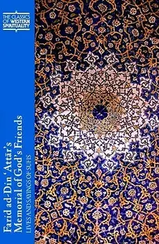 Farid ad-Din 'Attar's Memorial of God's Friends: Lives and Sayings of Sufis, Paperback/Farid Al-Din Attar