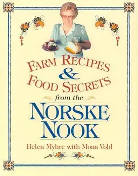 Farm Recipes and Food Secrets from Norske Nook, Paperback/Helen Myhre