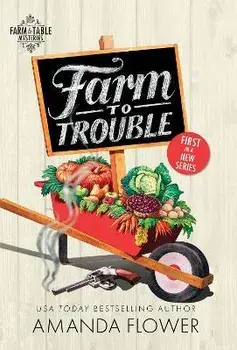 Farm to Trouble, Paperback/Amanda Flower