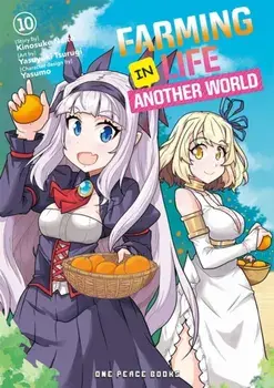 Farming Life in Another World Volume 10, Paperback/Kinosuke Naito