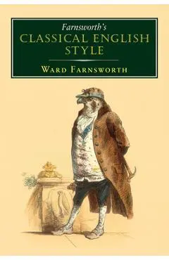 Farnsworth's Classical English Style - Ward Farnsworth