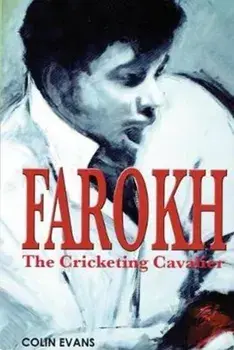 Farokh: The Cricketing Cavalier. The authorised biography of Farokh Engineer, Paperback/Colin Evans