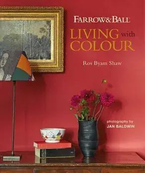 Farrow & Ball Living with Colour, Hardcover/Ros Byam Shaw