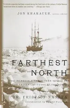 Farthest North: The Incredible Three-Year Voyage to the Frozen Latitudes of the North, Paperback/Fridtjof Nansen