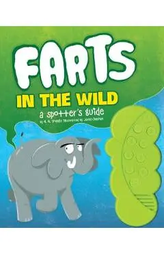 Farts in the Wild: A Spotter's Guide (Funny Books for Kids, Sound Books for Kids, Fart Books) - H. W. Smeldit