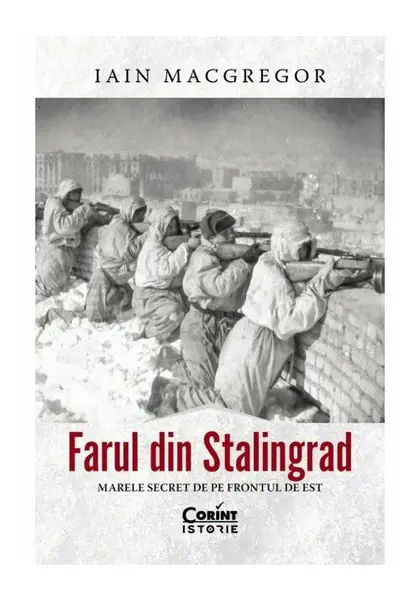 Farul din Stalingrad. Marele secret de pe Frontul de Est
