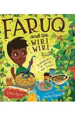 Faruq and the Wiri Wiri: A Celebration of Family and Food - Sophia Payne