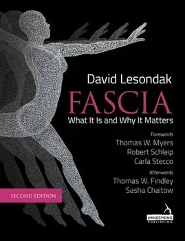 Fascia - What It Is, and Why It Matters, Second Edition, Paperback/David Lesondak