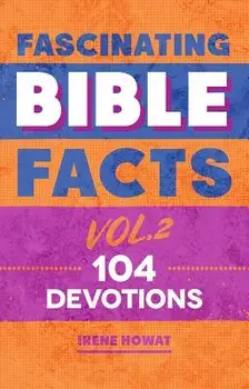 Fascinating Bible Facts Vol. 2. 104 Devotions, Hardback/Irene Howat