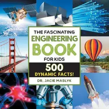 Fascinating Engineering Book for Kids: 500 Dynamic Facts!, Paperback/Jacie Maslyk
