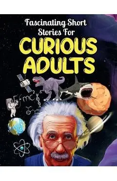 Fascinating Short Stories For Curious Adults: Thrilling Collection of Unbelievable, Funny, and True Tales from Around the World - Jason Drew