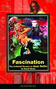 Fascination: The Celluloid Dreams of Jean Rollin, Paperback/David Hinds