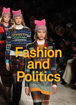 Fashion and Politics, Hardcover/Djurdja Bartlett
