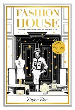 Fashion House Special Edition. Illustrated Interiors from the Icons of Style, Special edition, Hardback/Megan Hess