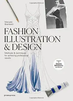 Fashion Illustration & Design: Methods & Techniques for Achieving Professional Results, Paperback/Manuela Brambatti