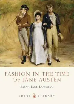 Fashion in the Time of Jane Austen, Paperback/Sarah Jane Downing